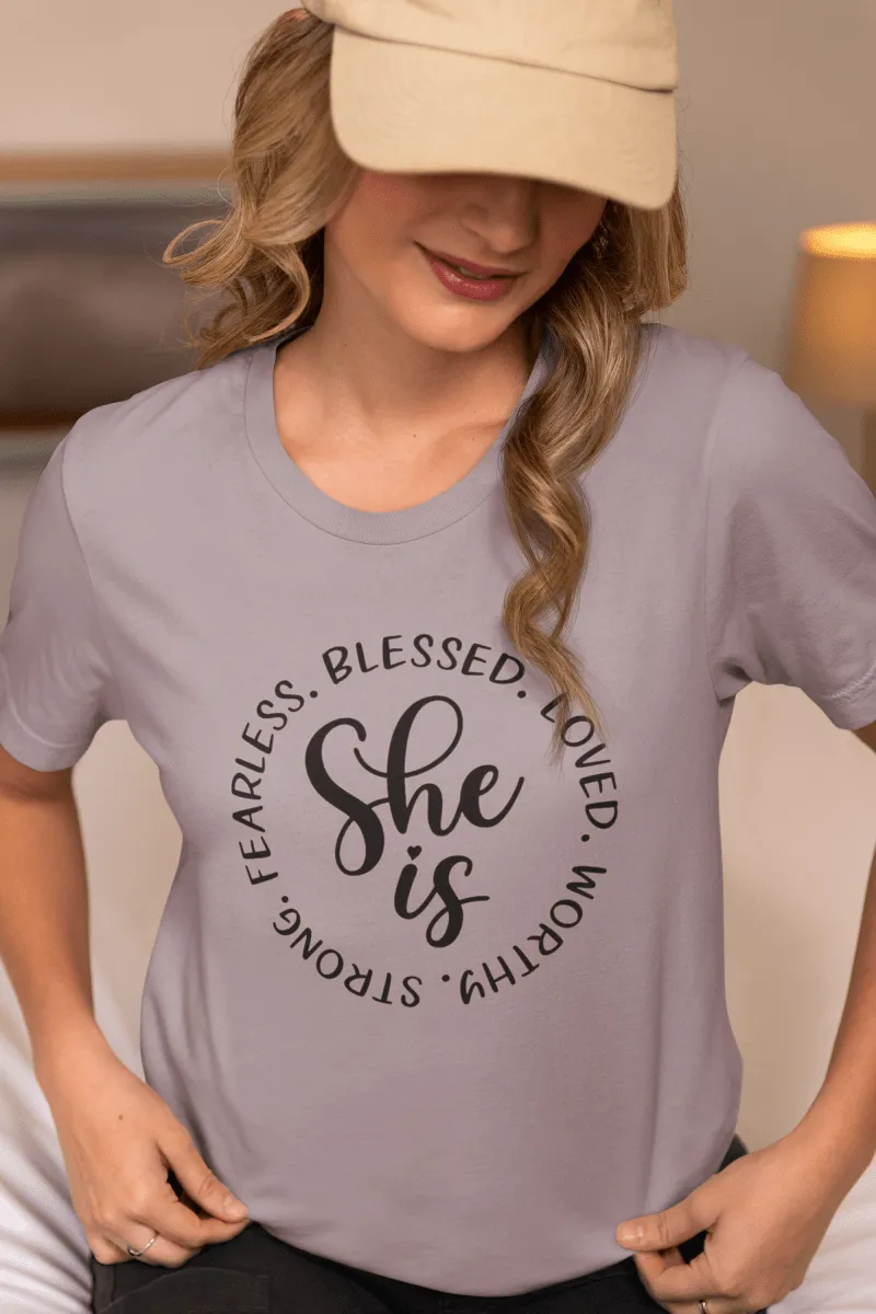 She Is... Strong, Fearless, Blessed & Worthy" Inspirational T-Shirt