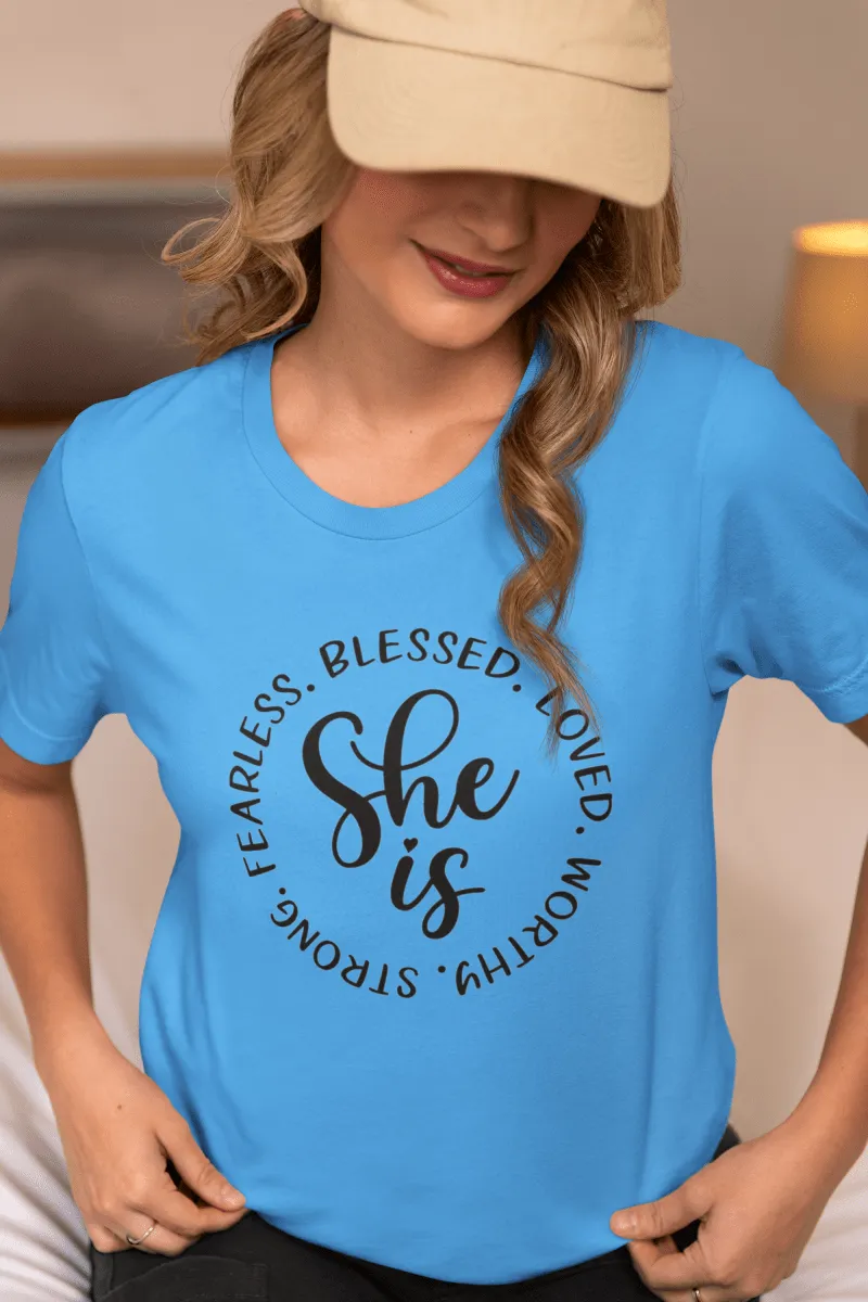 She Is... Strong, Fearless, Blessed & Worthy" Inspirational T-Shirt
